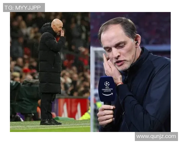 图赫尔或将执掌曼联欧冠三冠教头接替滕哈赫在即